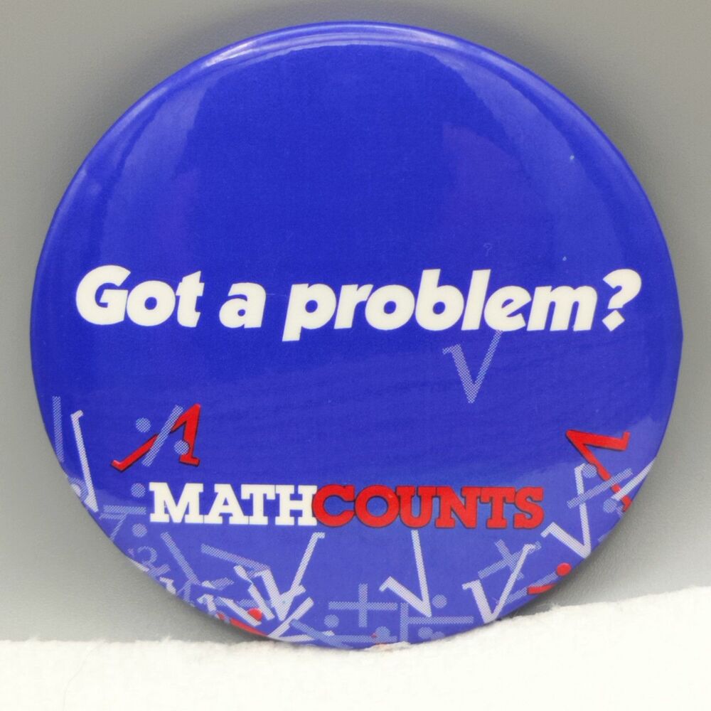 Got A Problem? MATHCOUNTS Vintage Pin Button Pinback Math Counts